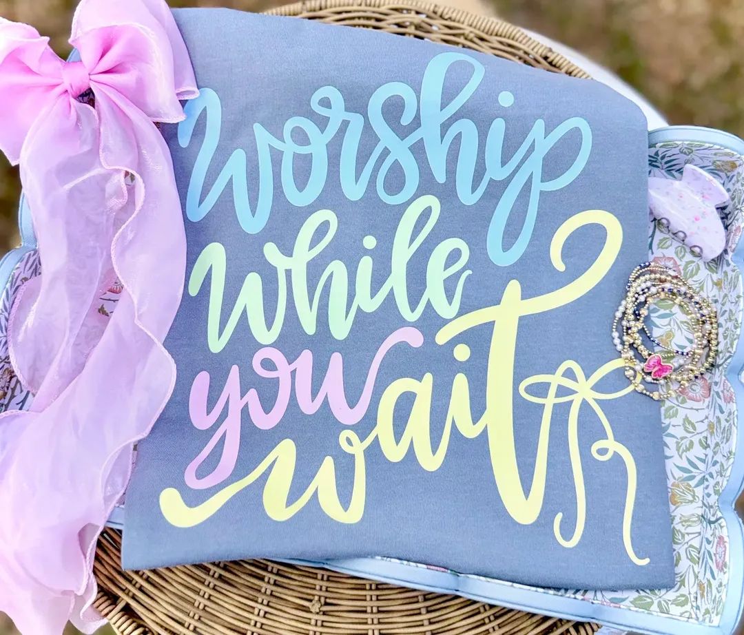 Worship While You Wait Comfort Colors T-Shirt
